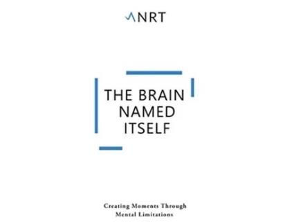 Livro The Brain Named Itself Creating Moments Through Mental Limitations de ANRT Creations (Inglês)