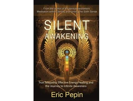Livro Silent Awakening True Telepathy Effective Energy Healing and the Journey to Infinite Awareness de Eric Pepin (Inglês)