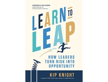 Livro Learn to Leap How Leaders Turn Risk Into Opportunity de Kip Knight (Inglês)