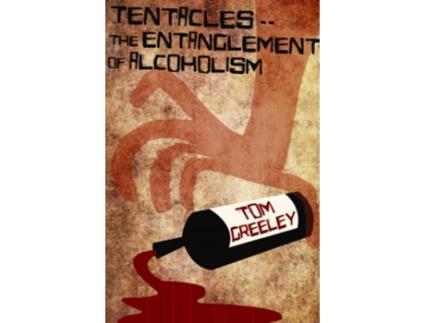Livro Tentacles The Entanglement of Alcoholism de S Thomas Greeley (Inglês)