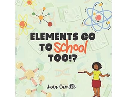 Livro Elements Go To School Too de Jada Camille (Inglês)