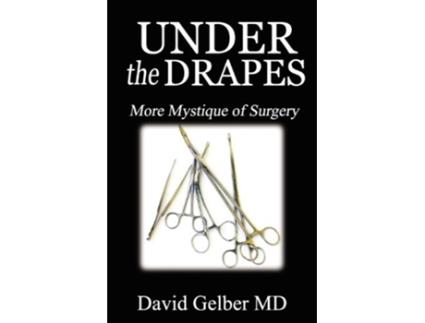 Livro Under the Drapes More Mystique of Surgery de David Gelber MD (Inglês)