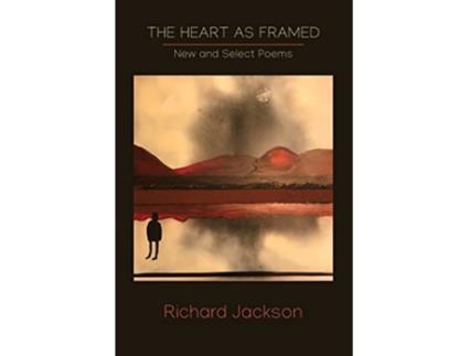Livro The Heart as Framed New Select Poems de Richard Jackson (Inglês)