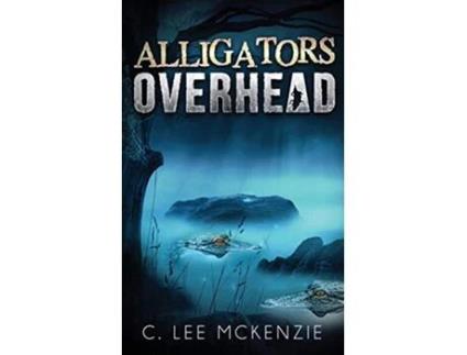Livro Alligators Overhead The Adventures of Pete and Weasel de C Lee McKenzie (Inglês)