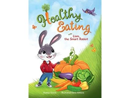 Livro Healthy Eating with Liam the Smart Rabbit de Azaliya Schulz (Inglês)