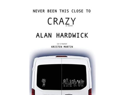 Livro Never Been This Close To Crazy de Alan Hardwick (Inglês)