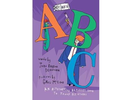 Livro 45s ABC An Alternative Alphabet Book to Trump All Others de John Barron Dennison (Inglês)
