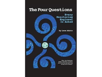 Livro The Four Questions of Monitoring Every Engineer is Asked de Leon Adato Raphael Davidovich (Inglês)