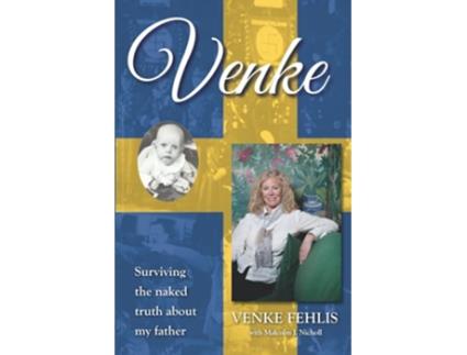 Livro VENKE Surviving the Naked Truth About My Father de Venke Fehlis Malcolm Nicholl (Inglês)
