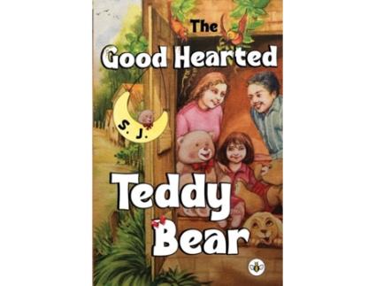 Livro The Good Hearted Teddy Bear de S J (Inglês)