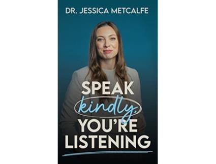 Livro Speak Kindly Youre Listening de Dr Jessica Metcalfe (Inglês - Capa Dura)