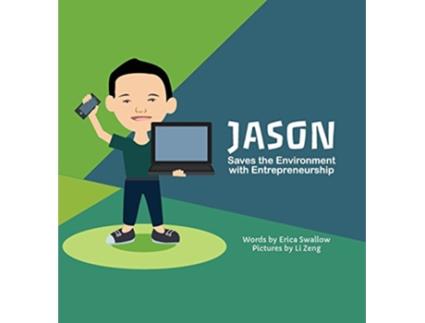 Livro Jason Saves the Environment with Entrepreneurship Entrepreneur Kid de Erica Swallow (Inglês - Capa Dura)