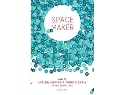 Livro Spacemaker How to Unplug Unwind and Think Clearly in the Digital Age de Daniel Sih (Inglês)