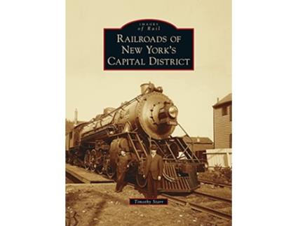 Livro Railroads of New Yorks Capital District Images of Rail de Timothy Starr (Inglês)