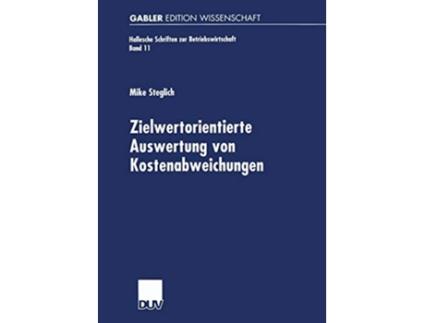 Livro Zielwertorientierte Auswertung von Kostenabweichungen Hallesche Schriften zur Betriebswirtschaft 11 German Edition de Mike Steglich (Alemão)