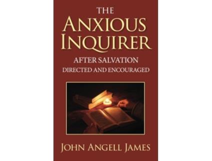 Livro The Anxious Inquirer After Salvation Directed and Encouraged de John Angell James (Inglês)