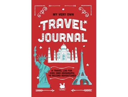 Livro My Very Own Travel Journal A Travel Log For Kids And Grownups To Record Adventures My Very Own Journals de Jennifer Farley (Inglês)