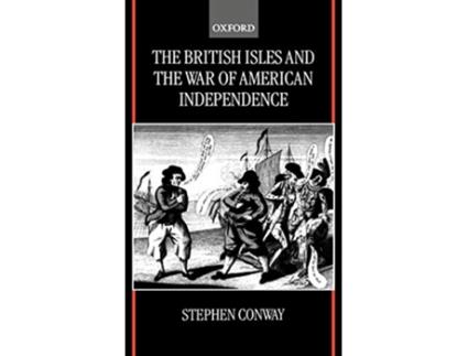 Livro British Isles and the War of American Independence de Stephen Conway (Inglês - Capa Dura)