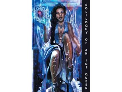 Livro Soliloquy of an Ice Queen Poems for the Bitter Broken Hearted and Healing de Lysz Flo (Inglês)