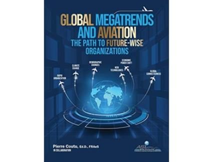 Livro Global Megatrends and Aviation The Path to FutureWise Organizations de Pierre Coutu (Inglês - Capa Dura)