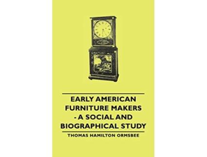 Livro Early American Furniture Makers A Social and Biographical Study de Thomas Hamilton Ormsbee (Inglês)