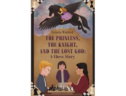 Livro The Princess the Knight and the Lost God A Chess Story de Victoria Winifred (Inglês)