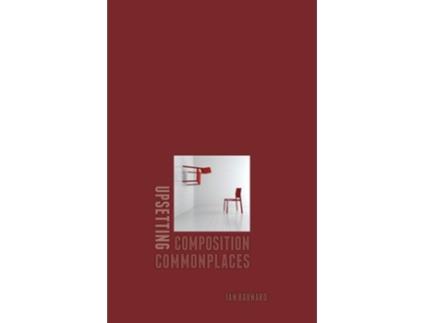 Livro Upsetting Composition Commonplaces de Ian Barnard (Inglês)