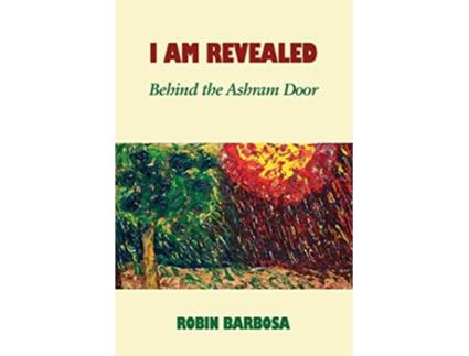 Livro I Am Revealed Behind the Ashram Door de Robin Barbosa (Inglês)