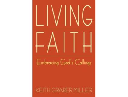 Livro Living Faith Embracing Gods Callings de Keith Graber Miller Keith Graber Miller (Inglês)