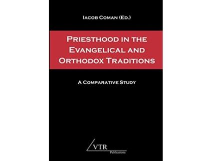 Livro Priesthood in the Evangelical and Orthodox Traditions A Comparative Study de Coman e Iacob (Inglês)