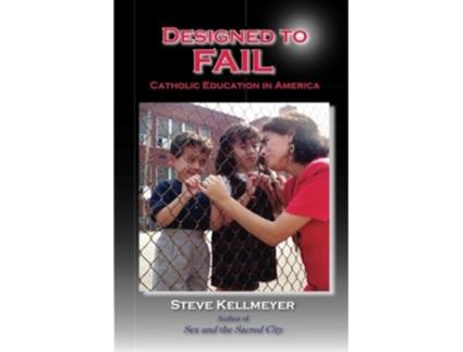 Livro Designed to Fail Catholic Education in America de Steve Kellmeyer (Inglês)