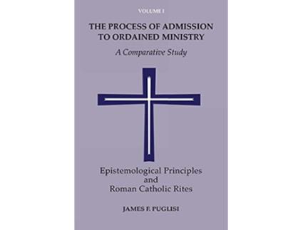 Livro The Process of Admission to Ordained Ministry A Comparative Study de James F Puglisi (Inglês)