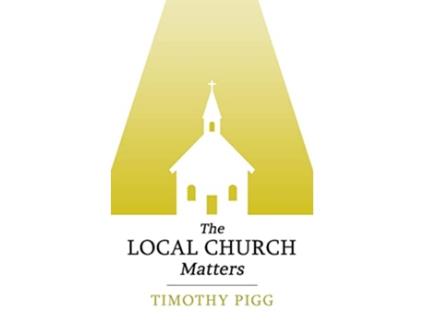 Livro The Local Church Matters de Timothy Pigg (Inglês)