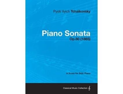 Livro Piano Sonata A Score for Solo Piano Op80 1865 de Pyotr Ilyich Tchaikovsky (Inglês)