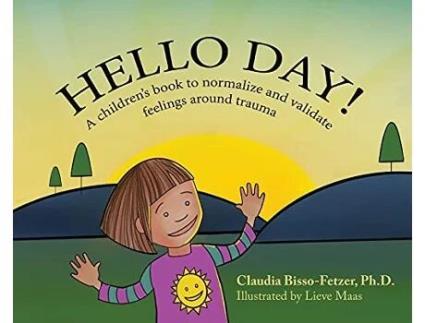 Livro Hello Day A childrens book to normalize and validate feelings around trauma de Claudia BissoFetzer (Inglês)