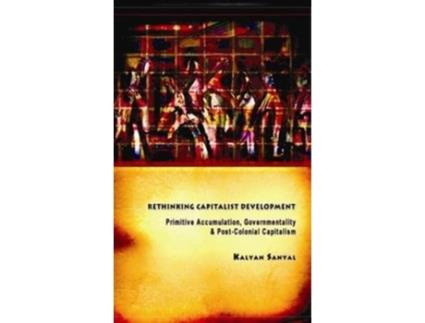 Livro Rethinking Capitalist Development de Kalyan Sanyal (Inglês - Capa Dura)