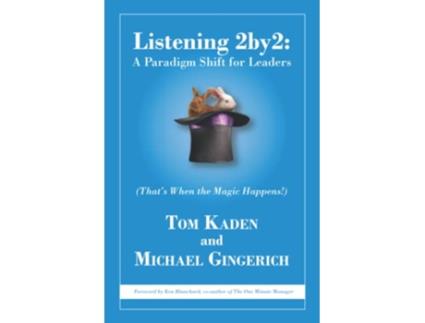 Livro Listening 2by2 A Paradigm Shift for Leaders Thats When the Magic Happens de Tom Kaden e Michael Gingerich (Inglês)