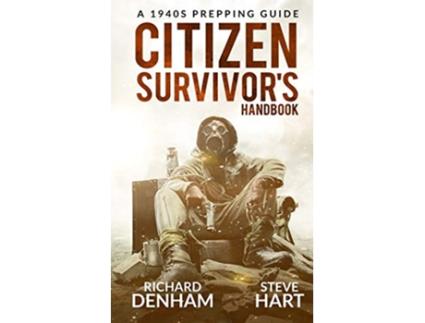 Livro Citizen Survivors Handbook A 1940s Prepping Guide de Richard Denham Steve Hart (Inglês)