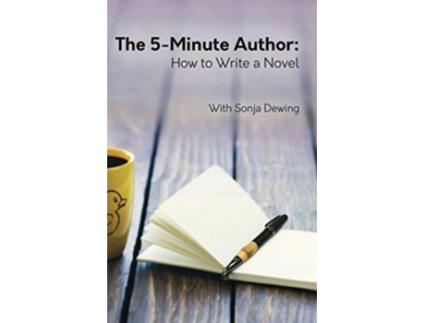 Livro The 5 Minute Author How to Write a Novel de Sonja Dewing (Inglês)