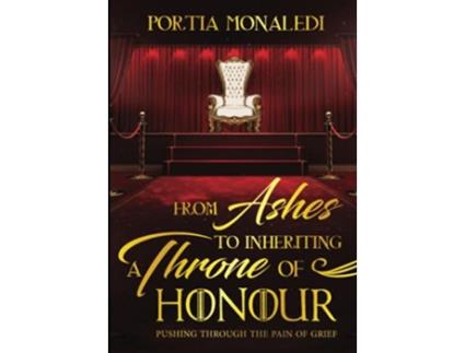 Livro From Ashes To Inheriting A Throne Of Honour de Portia Monaledi (Inglês)