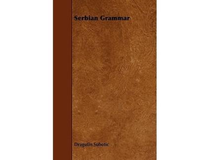 Livro Serbian Grammar de Dragutin Subotic (Inglês)
