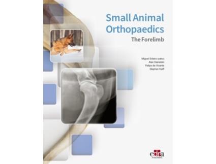 Livro Small Animal Orthopaedics. The Forelimb de Alan Danielski, Felipe De Vicente et al. (Inglês - Capa Dura)