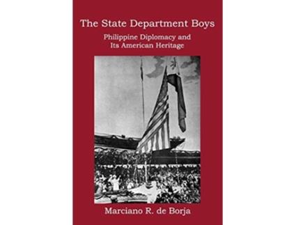 Livro The State Department Boys Philippine Diplomacy and Its American Heritage de Marciano R De Borja (Inglês)