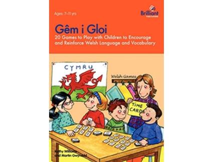Livro Gêm i Gloi 20 games to play with children to encourage and reinforce Welsh language and vocabulary de Kathy Williams e Martin Gwynedd (Inglês)