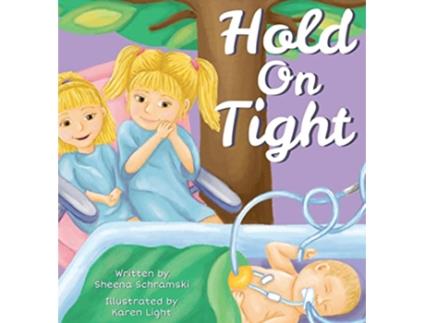 Livro Hold On Tight de Sheena Schramski (Inglês)