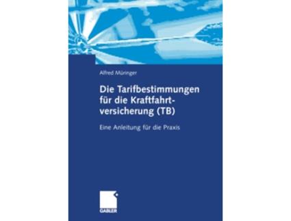 Livro Die Tarifbestimmungen für die Kraftfahrtversicherung TB Eine Anleitung für die Praxis German Edition de Alfred Müringer (Alemão)