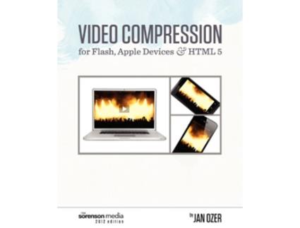 Livro Video Compression for Flash Apple Devices and HTML5 Sorenson Media 2012 Edition de Jan Ozer (Inglês)