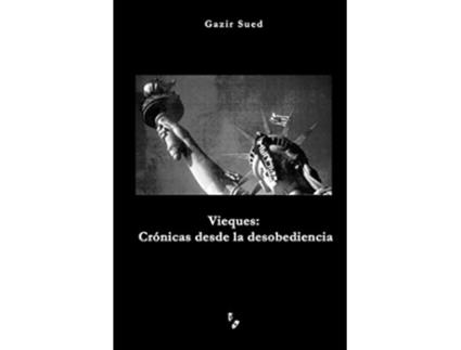 Livro Vieques Crónicas desde la desobediencia Spanish Edition de Gazir Sued (Espanhol)