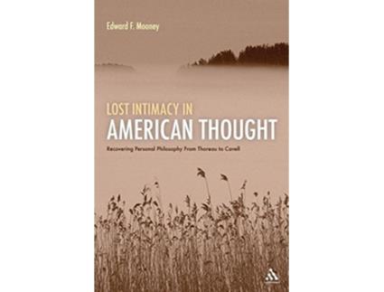 Livro Lost Intimacy in American Thought de Edward F Mooney (Inglês - Capa Dura)