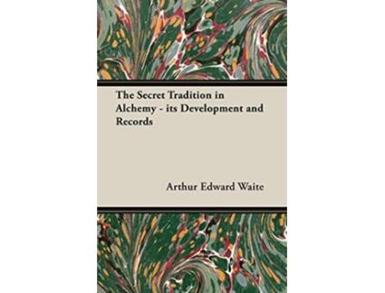 Livro The Secret Tradition in Alchemy Its Development and Records de Arthur Edward Waite (Inglês)